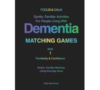 FOCUS & CALM: Matching Games Book 1 - Familiarity & Confidence: Gentle, Familiar Activities for People with Dementia