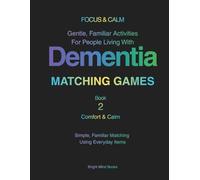 FOCUS & CALM: Matching Games Book 2 - Comfort & Calm: Gentle, Familiar Activities for People with Dementia