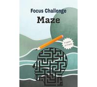 Focus Challenge Maze: Puzzle Book for adults | Help Calm the Mind, focus and relax | 6x 9 Inches, 121 Pages | 50+ Puzzles | Solution Included