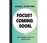 Focus? Coming Soon | 101 Relatable Laughs for ADHD Minds: Scroll Stopping - Funny & Positive Affirmations for Attention Deficit Adult Brains - Mint Edition