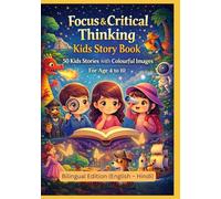 Focus & Critical Thinking Kids Story Book: 50 Kids Stories with Colourful Images | For Age 4 to 10 | Bilingual Edition (English - Hindi)