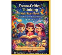 Focus & Critical Thinking Kids Story Book: 50 Kids Stories with Colourful Images | For Age 4 to 10 | Bilingual Edition (English - German)
