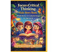 Focus & Critical Thinking Kids Story Book: 50 Kids Stories with Colourful Images | For Age 4 to 10 | Bilingual Edition (English - Swedish)