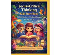 Focus & Critical Thinking Kids Story Book: 50 Kids Stories with Colourful Images | For Age 4 to 10 | Bilingual Edition (English - Telugu)