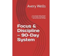 Focus & Discipline - 90-Day System: A no-excuses daily planner to lock habits, smash goals, and win the next 90 days