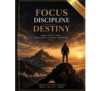 Focus Discipline Destiny: Premium Edition | Premium Unruled Notebook | 120 Blank Pages | Large Journal for Writing, Sketching, Notes & Creativity: A ... Notebook to Write, Reflect, Create & Grow
