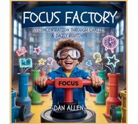 Focus Factory: Boost Concentration Through Playful Challenges & Daily Routines (Mindful Me)