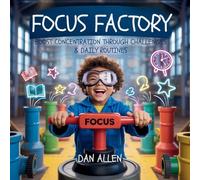 Focus Factory: Boost Concentration Through Playful Challenges & Daily Routines (Mindful Me)