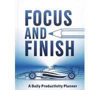 Focus & Finish A Daily Productivity Planner