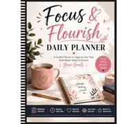 Focus & Flourish Daily Planner: A Guided Productivity Journal for Goal Setting and Personal Growth (Monthly Bill Payment)