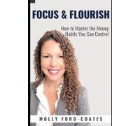Focus & Flourish: How to Master the Money Habits You Can Control