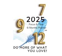 Focus & Flow 6-Months Planner 2025 Jul-Dec: 集中と流れを生む6ヵ月プランナー (Focus & Flow プランナー)
