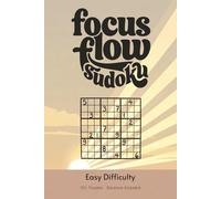 Focus Flow Sudoku Puzzle Book for Adults - Easy Difficulty: Quick Gentle Sudoku Puzzles | Smooth Focus Flow for Beginners & Light Training | 6x9 inches, 110 Pages | 50+ Puzzles | Solutions Included