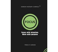 FOCUS: Focus with intention. Move with purpose.