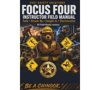Focus Four Instructor Field Manual: Falls · Struck-By · Caught-In · Electrocution (FAST Construction Field Manual Series)