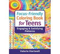 Focus-Friendly Coloring Book for Teens - Engaging & Satisfying Patterns: Calming Repeating Designs for Attention, Flow & Screen-Free Breaks
