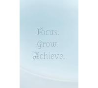 Focus. Grow. Achieve.