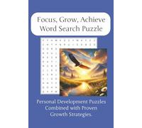 Focus, Grow, Achieve: Word Searches for Personal Growth: A Motivational Puzzle Book with Inspirational Quotes, Reflection Prompts & Action Steps for Women