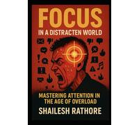 Focus in a Distracted World: Mastering Attention in the Age of Overload: 5 (The Millionaire Matrix Series - Money, Power & Code: The Modern Millionaire's Playbook)
