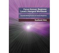 Focus Korean: Beginner Level 1 Hangeul Workbook: Essential Writing Practice for Korean Beginners (TheKoreanTutor.com Focus Korean: Textbook + Video ... Learning System-from Hangeul to Fluency.)
