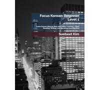 Focus Korean: Beginner Level 1: Learn Korean Step by Step with Video Lessons - Start Reading, Writing, and Speaking from Day One (TheKoreanTutor Focus ... Learning System-from Hangeul to Fluency.)