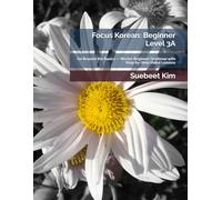Focus Korean: Beginner Level 3A: Go Beyond the Basics - Master Beginner Grammar with Step-by-Step Video Lessons (TheKoreanTutor Focus Korean: Textbook ... Learning System-from Hangeul to Fluency.)