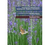 Focus Korean: Natural Korean Speaking Lab - Beginner Level Book 2: Expanding Conversations and Building Confidence in Natural Korean Speaking ... Learning System-from Hangeul to Fluency.)