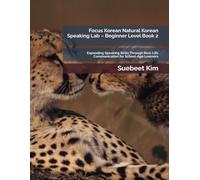 Focus Korean Natural Korean Speaking Lab - Beginner Level Book 2 (Kids & Teens Edition): Expanding Speaking Skills Through Real-Life Communication for School-Age Learners