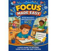 Focus Made Easy: A Life Skills Workbook for Kids to Build Attention, Beat Distractions, and Finish What They Start - 8.5x11 Activity Book for Focus, ... Daily Success! (Made Easy Learning Series)