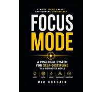 FOCUS MODE: A Practical System for Self-Discipline When Life Gets Complicated