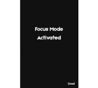 Focus Mode Activated: Minimalist Lined Notebook for Productivity, Focus and Work Notes