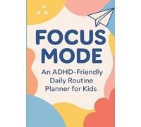 Focus Mode: An ADHD-Friendly Daily Routine Planner for Kids
