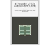 Focus Notes: Cornell Notebook for Students: Structured Cornell templates for efficient lectures, review and exam prep