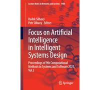 Focus on Artificial Intelligence in Intelligent Systems Design: Proceedings of 9th Computational Methods in Systems and Software 2025, Volume 3: 1900 (Lecture Notes in Networks and Systems, 1900)