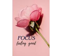 Focus on Feeling Good Journal |: A 6" x 9" Soft Aesthetic Self-Care Notebook for Daily Reflection, Mindfulness & Positive Living.
