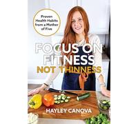 FOCUS ON FITNESS NOT THINNESS: Proven Health Habits from a Mother of Five (Focus On Fitness Not Thinness Set)