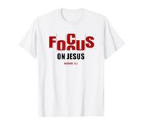 Focus on Jesus - Christian Faith Inspirational Reminder Camiseta