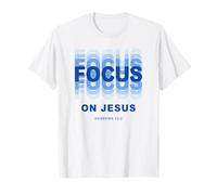 Focus on Jesus - Christian Faith Inspirational Reminder Camiseta