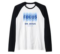 Focus on Jesus - Christian Faith Inspirational Reminder Camiseta Manga Raglan