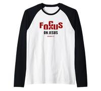 Focus on Jesus - Christian Faith Inspirational Reminder Camiseta Manga Raglan