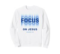 Focus on Jesus - Christian Faith Inspirational Reminder Sudadera