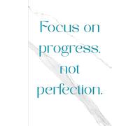 "Focus on progress, not perfection.": The Progress Notebook - One Step at a Time