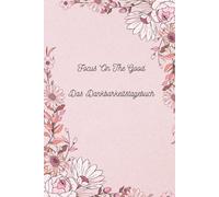 Focus On The Good: A Journal for Finding Joy in the Little Things
