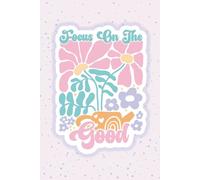 Focus on the Good: Grid Paper Notebook