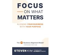 Focus on What Matters: Aligning Your Business with Your Purpose