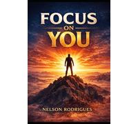 Focus on you: Focus on You: Build Discipline, Stay Consistent and Take Control of Your Life - 120 Daily Lessons for Growth and Mental Strength (Focus on you series)