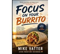 Focus On Your Burrito: A Small Mantra. A Big Difference.