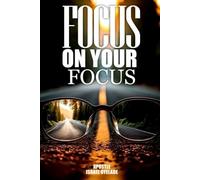 FOCUS ON YOUR FOCUS