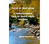 Focus on Your Locus:: A Guided Journal of Focus for Health, Habits, and Hope