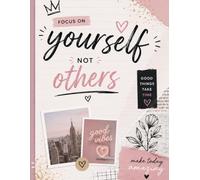 Focus on Yourself Not Others Planner - Aesthetic Pink Journal for Women with Notes and To-Do Lists: | Self-Love Productivity Notebook Make Today Amazing